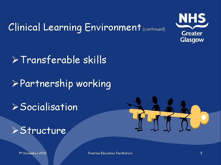 Clinical Learning Environment (continued) Ø Transferable skills Ø Partnership working Ø Socialisation Ø Structure