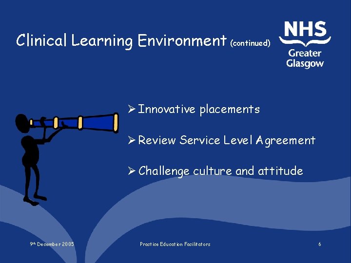 Clinical Learning Environment (continued) Ø Innovative placements Ø Review Service Level Agreement Ø Challenge