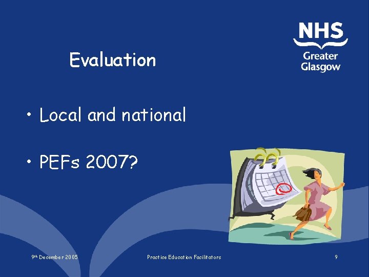 Evaluation • Local and national • PEFs 2007? 9 th December 2005 Practice Education