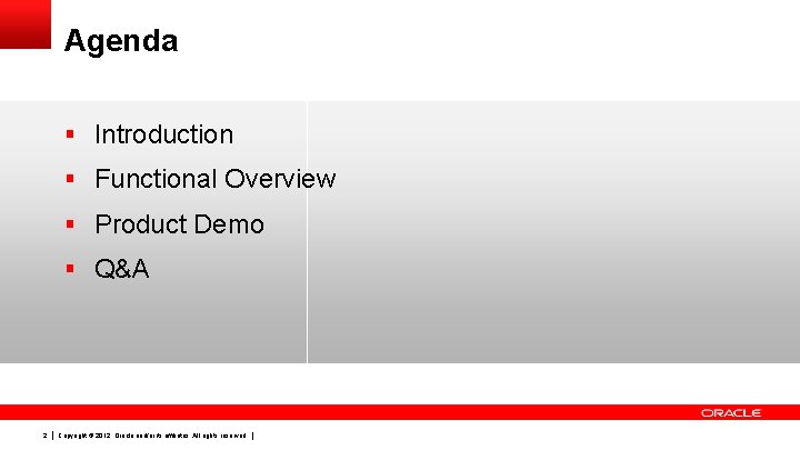 Agenda § Introduction § Functional Overview § Product Demo § Q&A 2 Copyright ©
