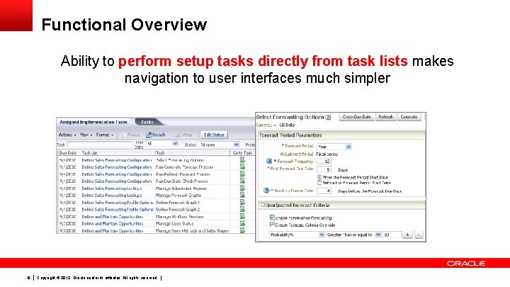Functional Overview Ability to perform setup tasks directly from task lists makes navigation to