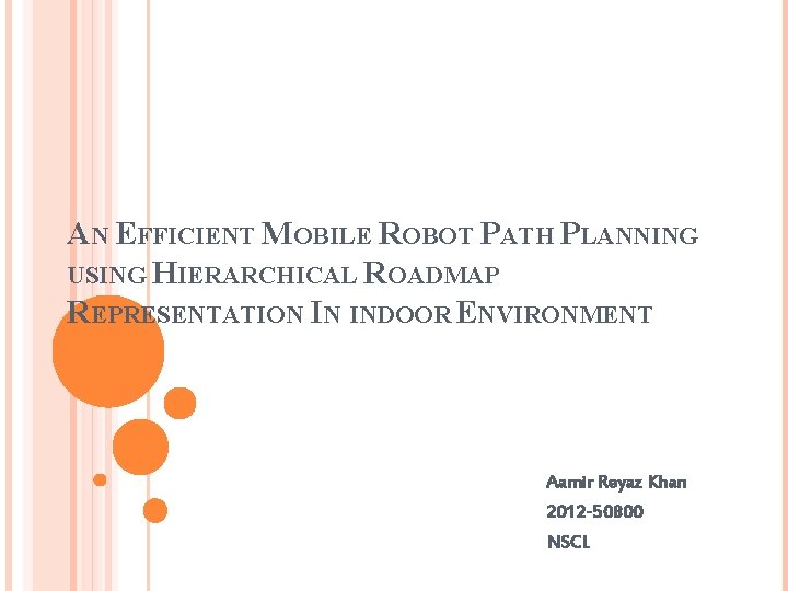 AN EFFICIENT MOBILE ROBOT PATH PLANNING USING HIERARCHICAL ROADMAP REPRESENTATION IN INDOOR ENVIRONMENT Aamir