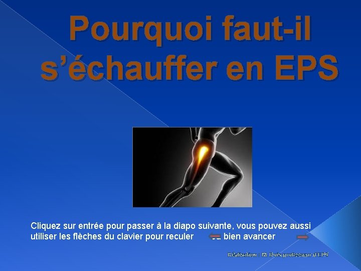 Pourquoi faut-il s’échauffer en EPS Cliquez sur entrée pour passer à la diapo suivante,