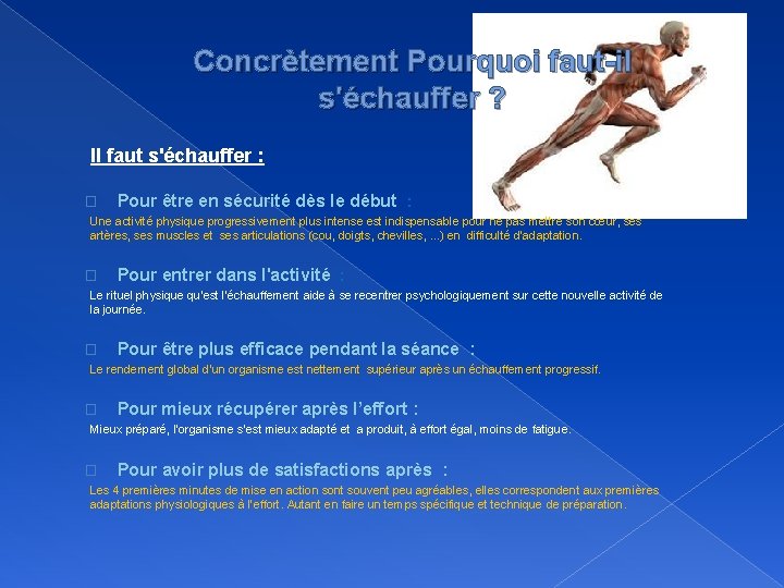 Concrètement Pourquoi faut-il s'échauffer ? Il faut s'échauffer : � Pour être en sécurité