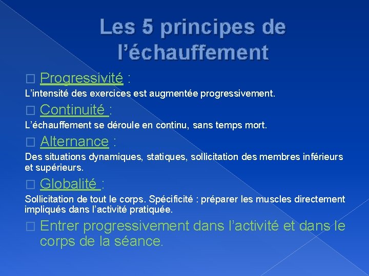 Les 5 principes de l’échauffement � Progressivité : L’intensité des exercices est augmentée progressivement.