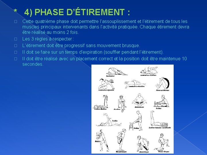 * 4) PHASE D’ÉTIREMENT : � � � Cette quatrième phase doit permettre l’assouplissement