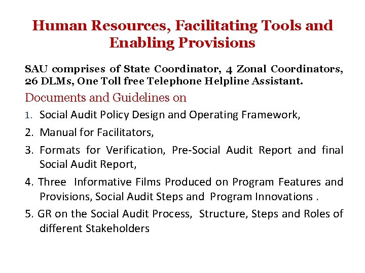 Human Resources, Facilitating Tools and Enabling Provisions SAU comprises of State Coordinator, 4 Zonal