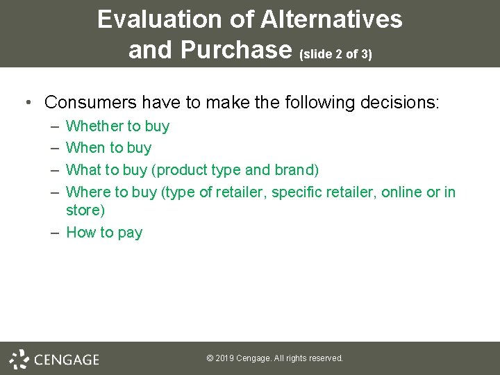 Evaluation of Alternatives and Purchase (slide 2 of 3) • Consumers have to make