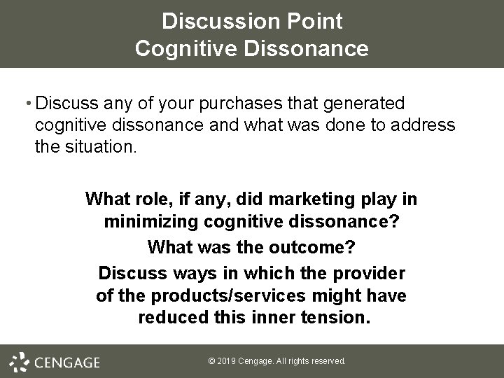 Discussion Point Cognitive Dissonance • Discuss any of your purchases that generated cognitive dissonance