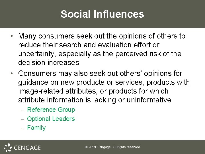 Social Influences • Many consumers seek out the opinions of others to reduce their