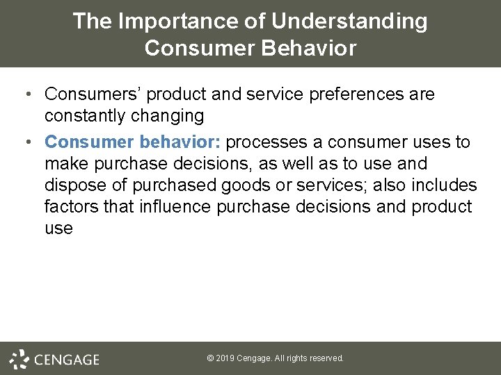The Importance of Understanding Consumer Behavior • Consumers’ product and service preferences are constantly