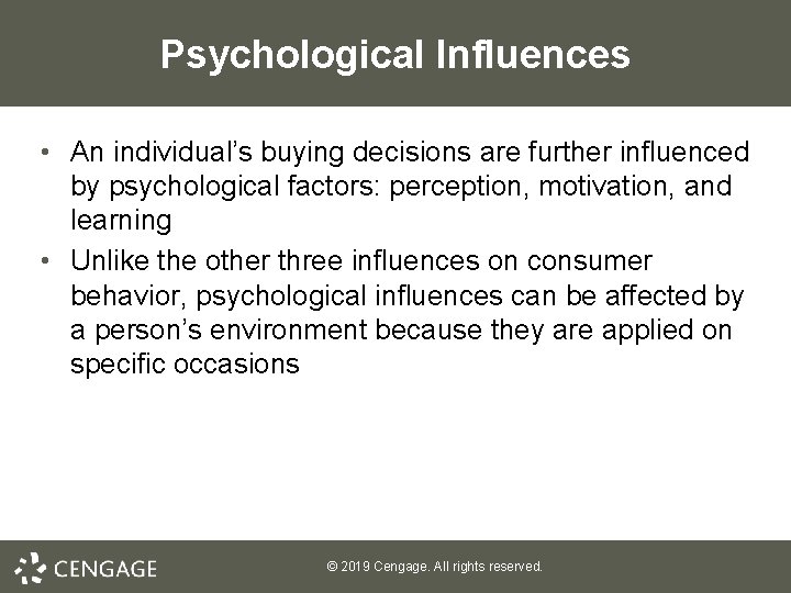 Psychological Influences • An individual’s buying decisions are further influenced by psychological factors: perception,