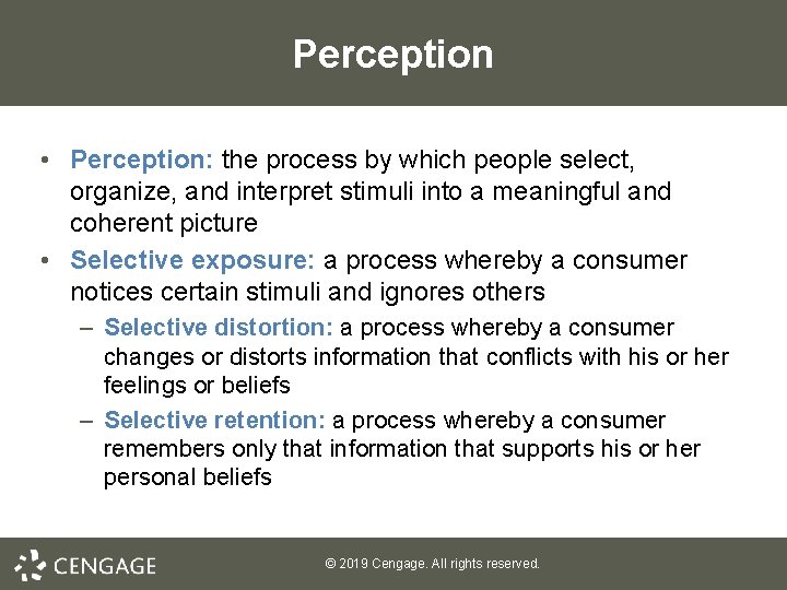 Perception • Perception: the process by which people select, organize, and interpret stimuli into