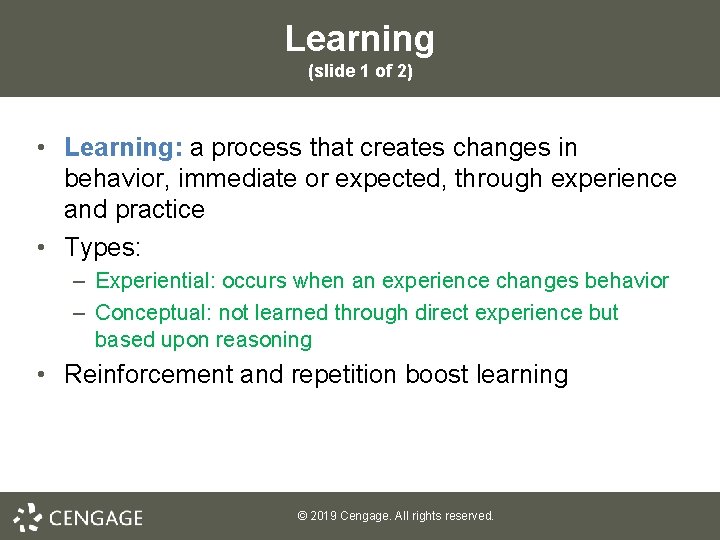 Learning (slide 1 of 2) • Learning: a process that creates changes in behavior,