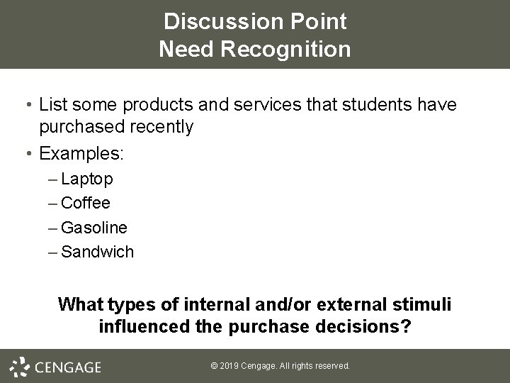 Discussion Point Need Recognition • List some products and services that students have purchased