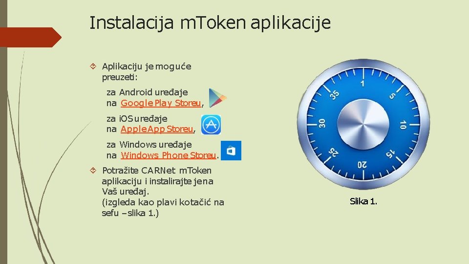 Instalacija m. Token aplikacije Aplikaciju je moguće preuzeti: za Android uređaje na Google Play
