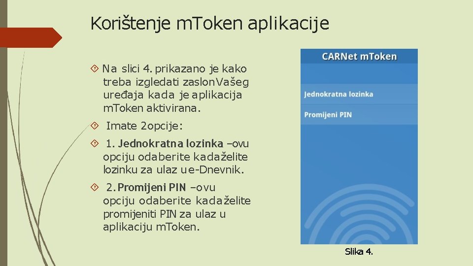 Korištenje m. Token aplikacije Na slici 4. prikazano je kako treba izgledati zaslon Vašeg