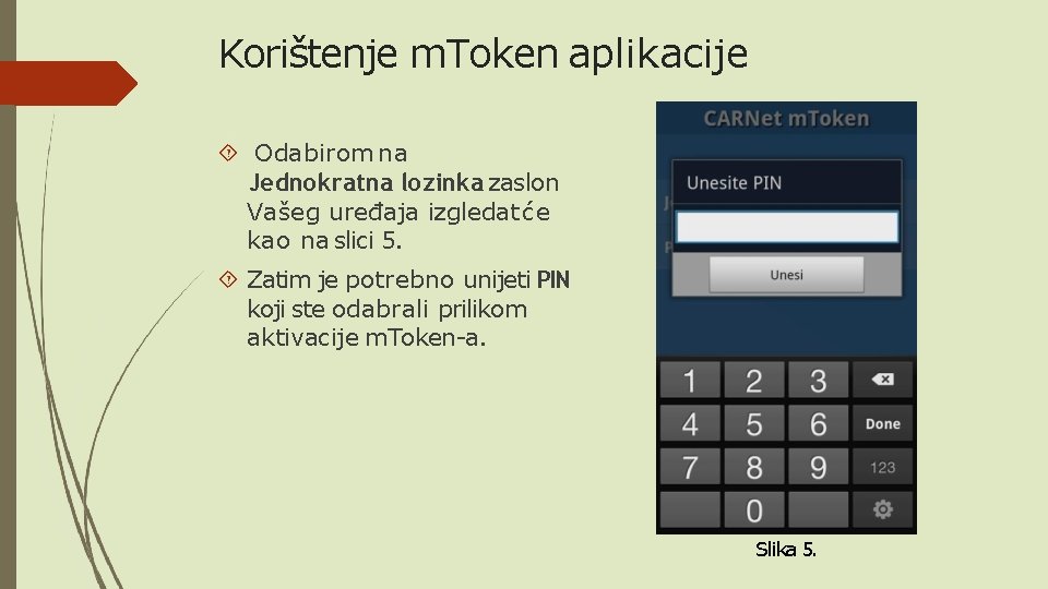 Korištenje m. Token aplikacije Odabirom na Jednokratna lozinka zaslon Vašeg uređaja izgledat će kao