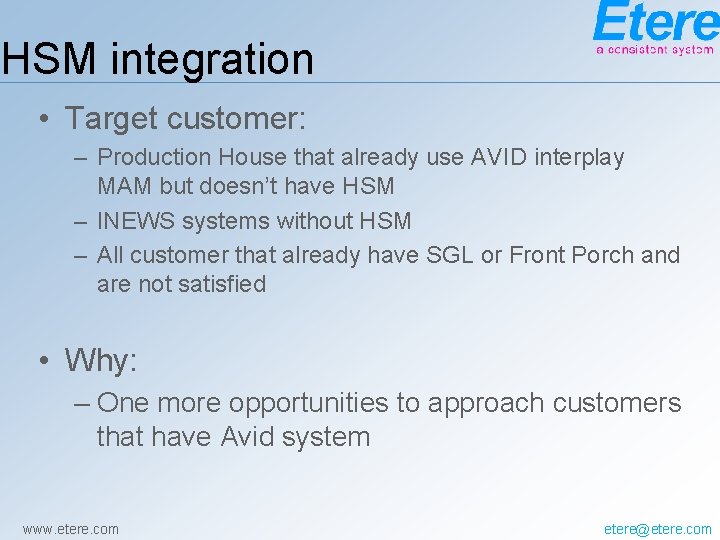 HSM integration • Target customer: – Production House that already use AVID interplay MAM