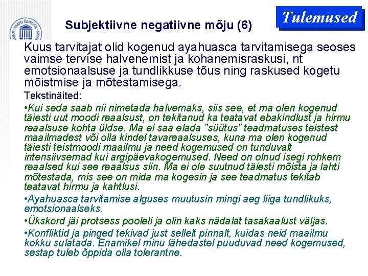 Subjektiivne negatiivne mõju (6) Tulemused Kuus tarvitajat olid kogenud ayahuasca tarvitamisega seoses vaimse tervise Subjektiivne negatiivne mõju (6) Tulemused Kuus tarvitajat olid kogenud ayahuasca tarvitamisega seoses vaimse tervise