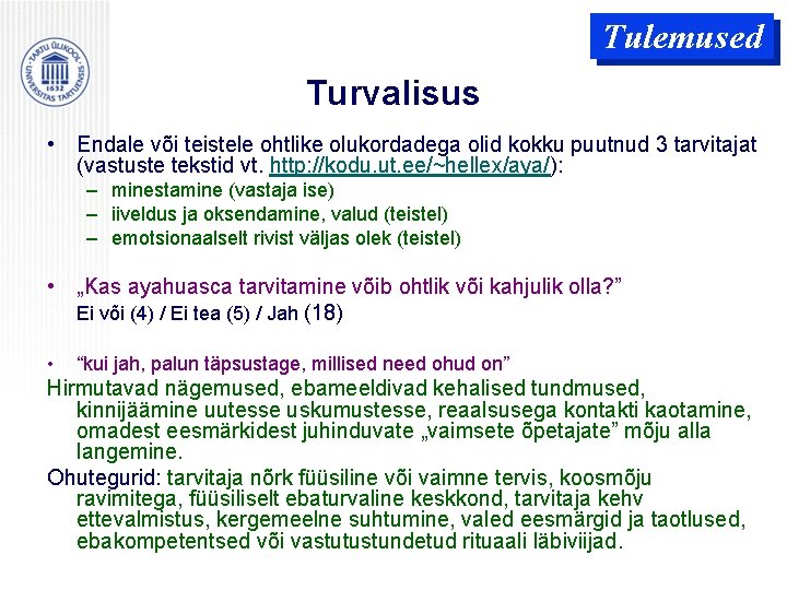 Tulemused Turvalisus • Endale või teistele ohtlike olukordadega olid kokku puutnud 3 tarvitajat (vastuste Tulemused Turvalisus • Endale või teistele ohtlike olukordadega olid kokku puutnud 3 tarvitajat (vastuste