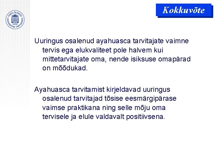 Kokkuvõte Uuringus osalenud ayahuasca tarvitajate vaimne tervis ega elukvaliteet pole halvem kui mittetarvitajate oma, Kokkuvõte Uuringus osalenud ayahuasca tarvitajate vaimne tervis ega elukvaliteet pole halvem kui mittetarvitajate oma,