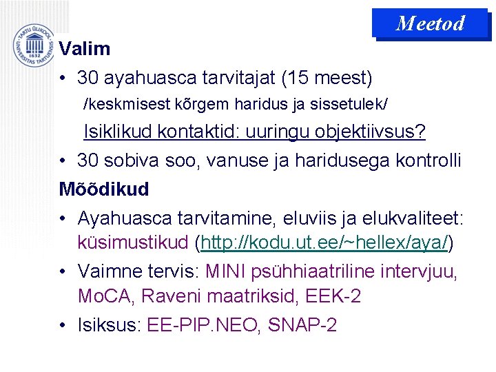 Meetod Valim • 30 ayahuasca tarvitajat (15 meest) /keskmisest kõrgem haridus ja sissetulek/ Isiklikud Meetod Valim • 30 ayahuasca tarvitajat (15 meest) /keskmisest kõrgem haridus ja sissetulek/ Isiklikud