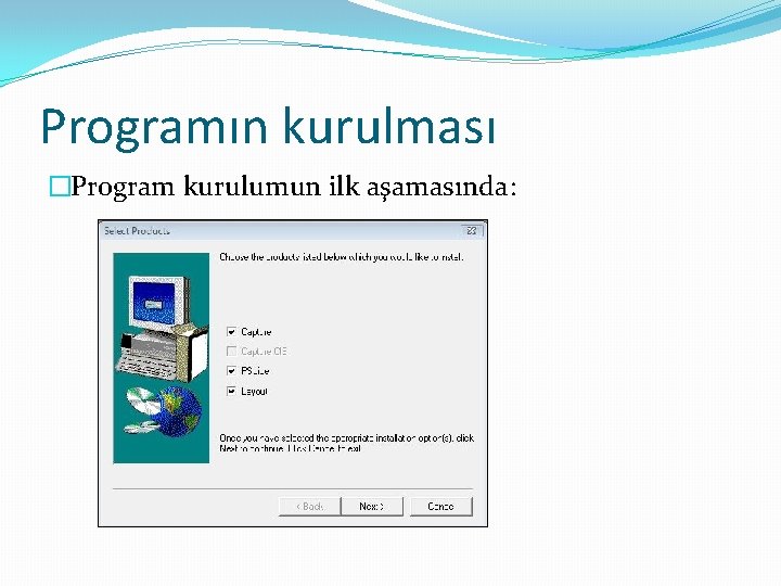 Programın kurulması �Program kurulumun ilk aşamasında: 