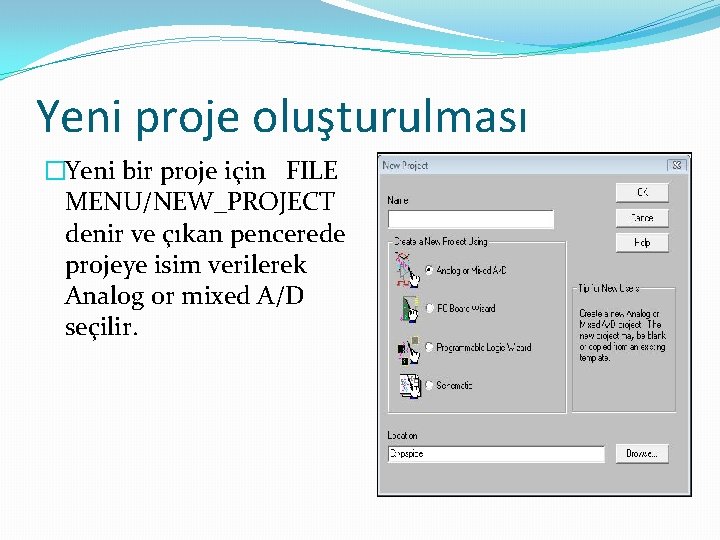 Yeni proje oluşturulması �Yeni bir proje için FILE MENU/NEW_PROJECT denir ve çıkan pencerede projeye