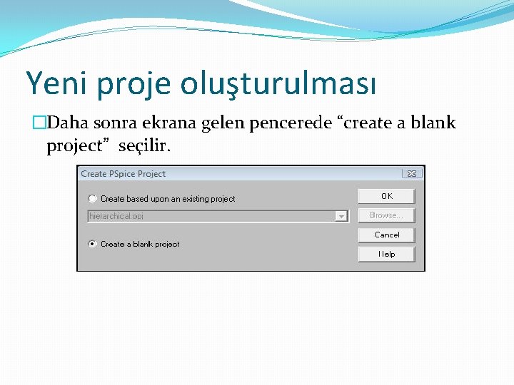 Yeni proje oluşturulması �Daha sonra ekrana gelen pencerede “create a blank project” seçilir. 