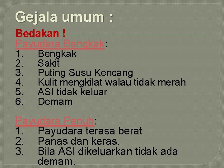 Gejala umum : Bedakan ! Payudara Bengkak: 1. Bengkak 2. Sakit 3. Puting Susu