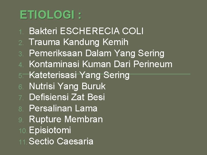 ETIOLOGI : Bakteri ESCHERECIA COLI 2. Trauma Kandung Kemih 3. Pemeriksaan Dalam Yang Sering