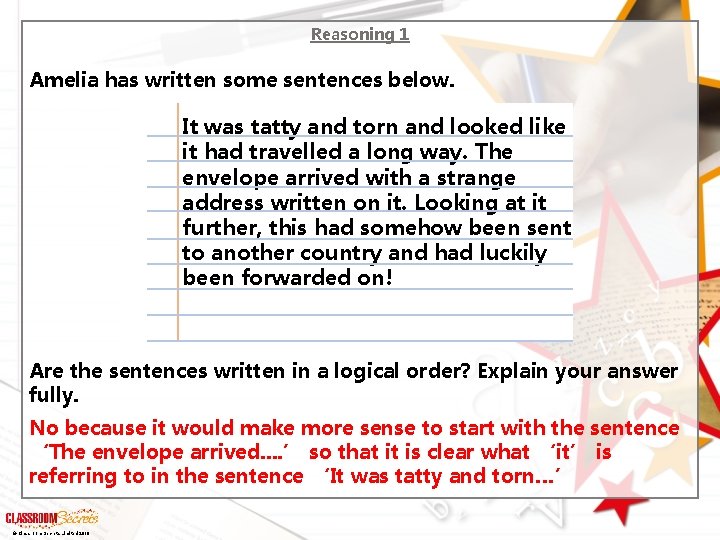 Reasoning 1 Amelia has written some sentences below. It was tatty and torn and
