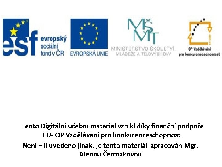 Tento Digitální učební materiál vznikl díky finanční Tento Digitální materiálpro vznikl díky finanční podpoře