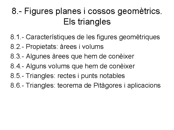 8. - Figures planes i cossos geomètrics. Els triangles 8. 1. - Característiques de