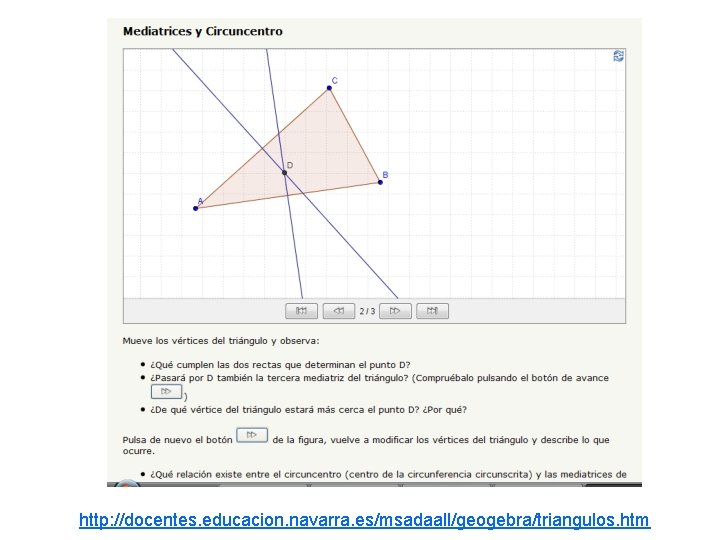 http: //docentes. educacion. navarra. es/msadaall/geogebra/triangulos. htm 