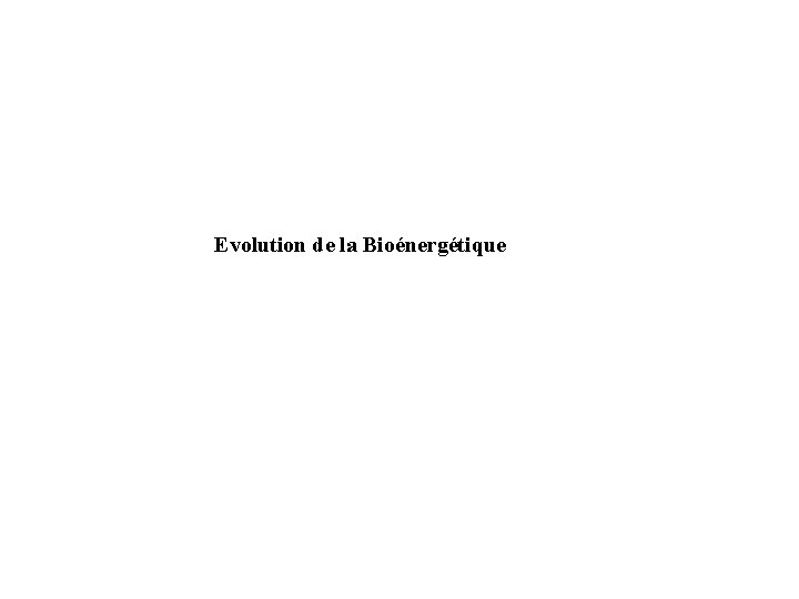 Evolution de la Bioénergétique 