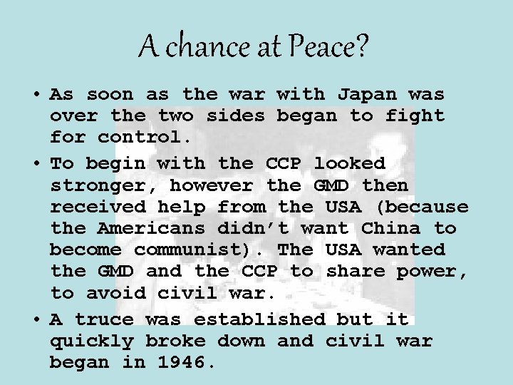 A chance at Peace? • As soon as the war with Japan was over