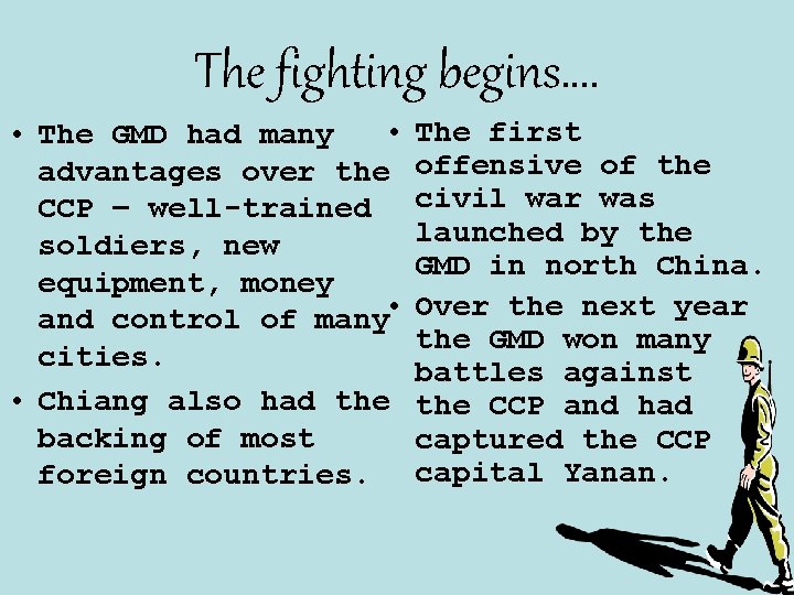 The fighting begins…. • • The GMD had many advantages over the CCP –