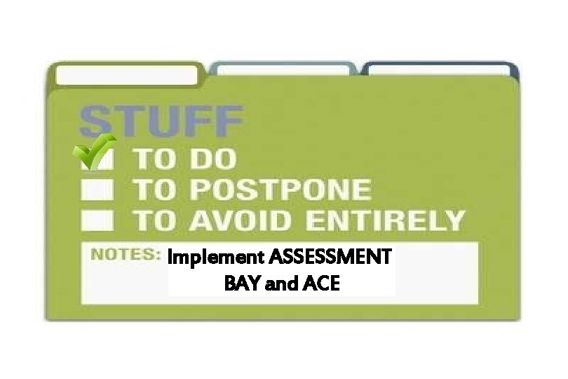 Implement ASSESSMENT BAY and ACE 