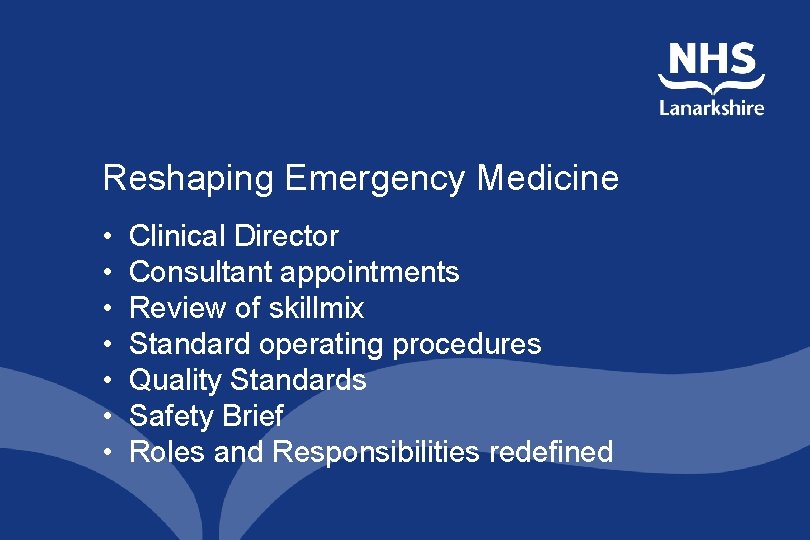 Reshaping Emergency Medicine • • Clinical Director Consultant appointments Review of skillmix Standard operating