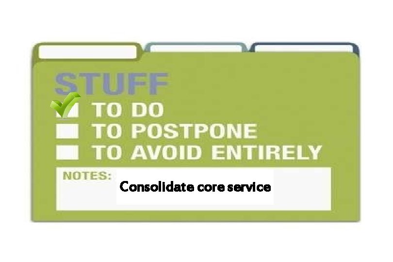 Consolidate core service 