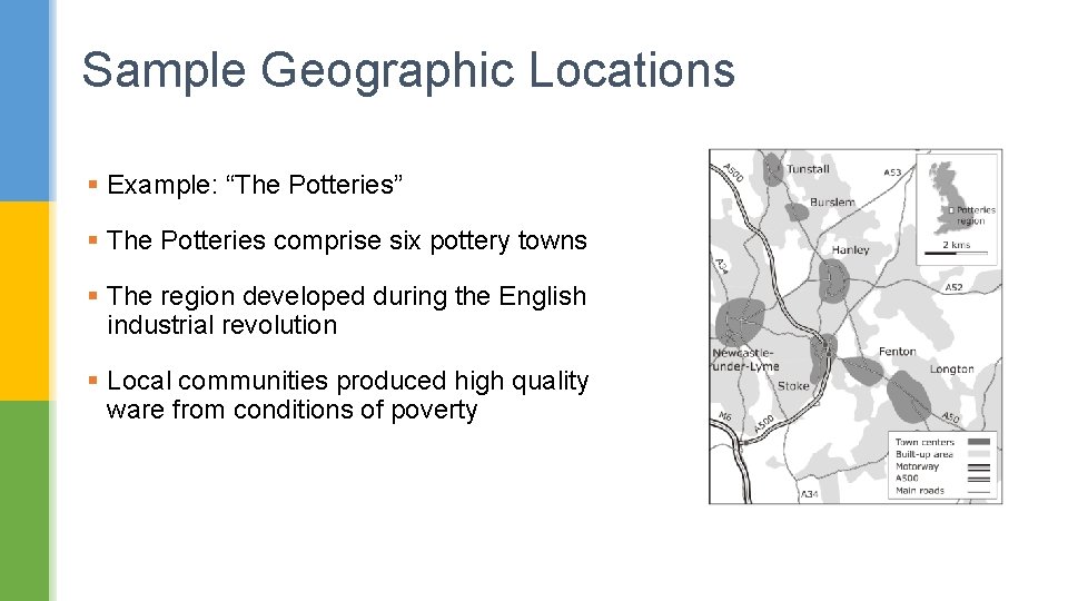 Sample Geographic Locations § Example: “The Potteries” § The Potteries comprise six pottery towns