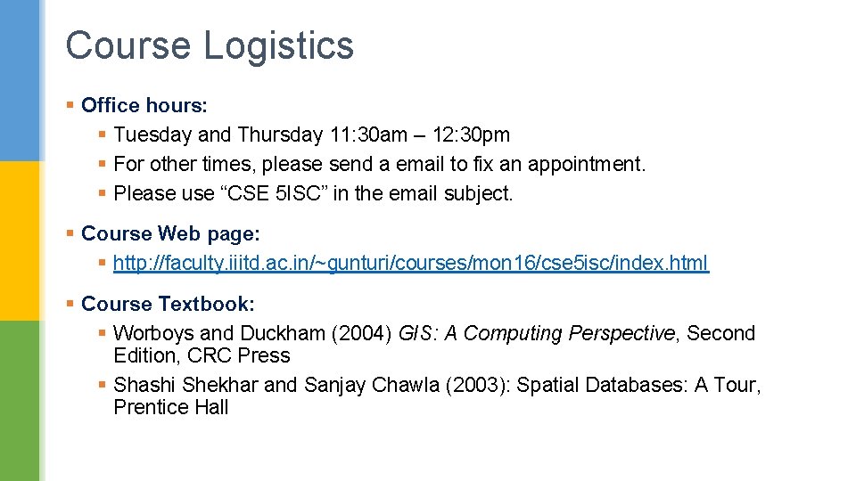Course Logistics § Office hours: § Tuesday and Thursday 11: 30 am – 12: