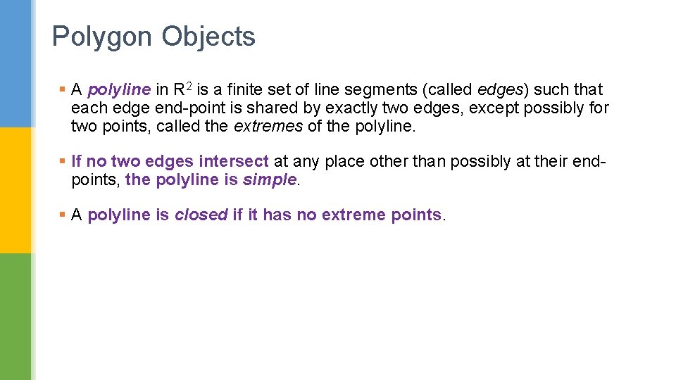 Polygon Objects § A polyline in R 2 is a finite set of line