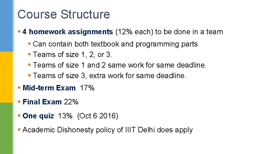 Course Structure § 4 homework assignments (12% each) to be done in a team