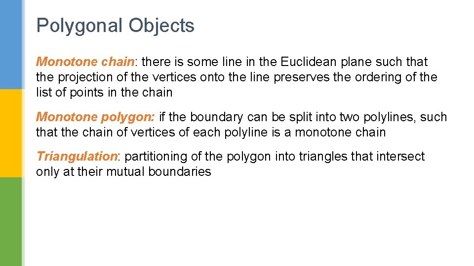 Polygonal Objects Monotone chain: there is some line in the Euclidean plane such that