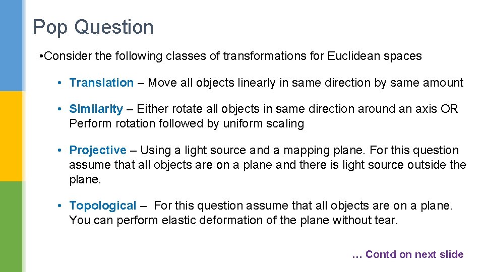 Pop Question • Consider the following classes of transformations for Euclidean spaces • Translation