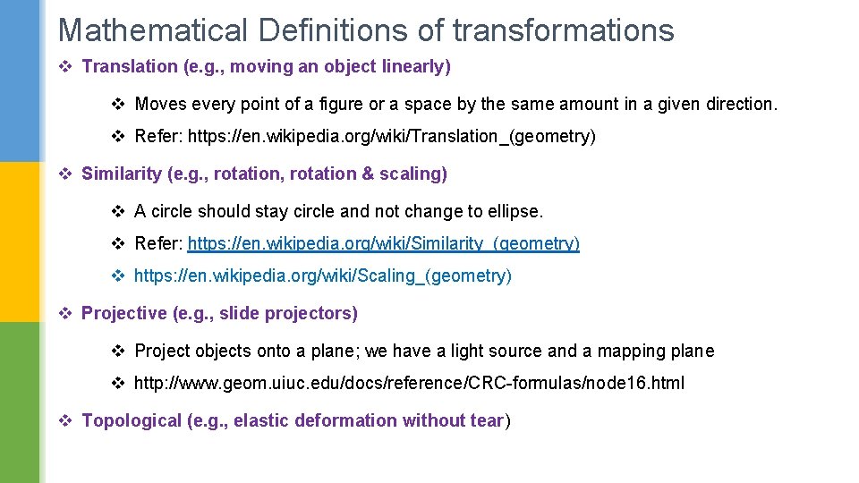 Mathematical Definitions of transformations v Translation (e. g. , moving an object linearly) v