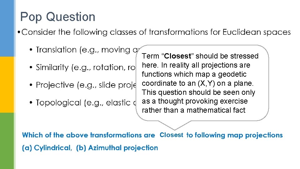 Pop Question Term “Closest” should be stressed here. In reality all projections are functions